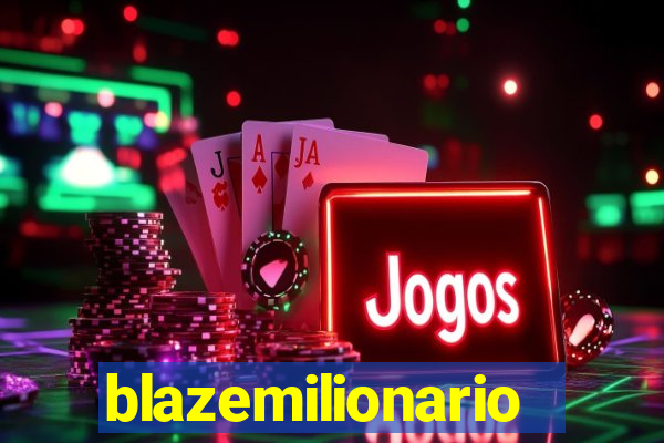 blazemilionario