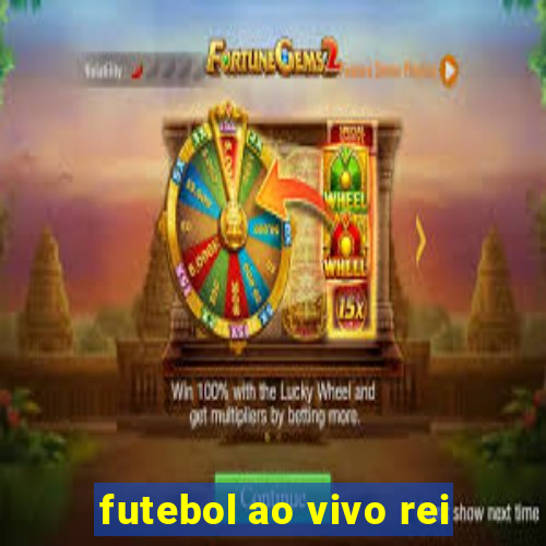 futebol ao vivo rei