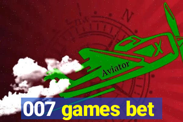 007 games bet