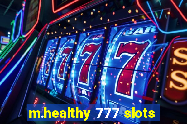 m.healthy 777 slots