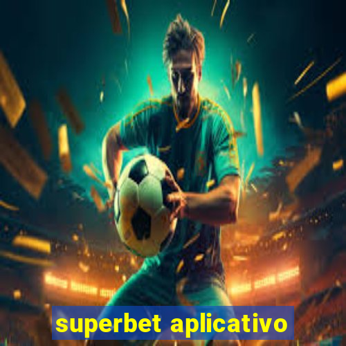 superbet aplicativo