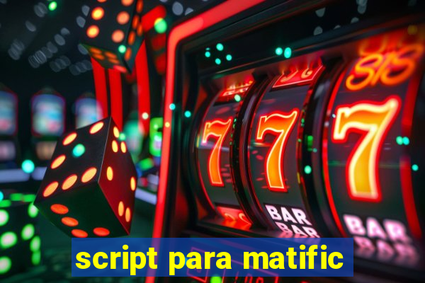 script para matific