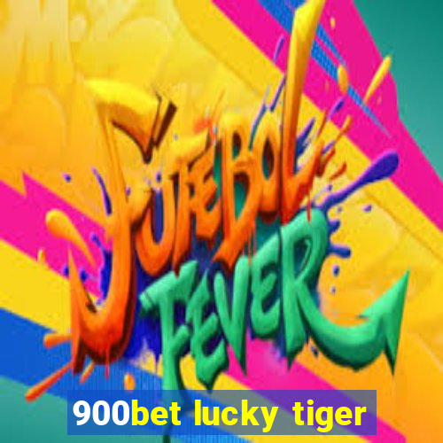 900bet lucky tiger