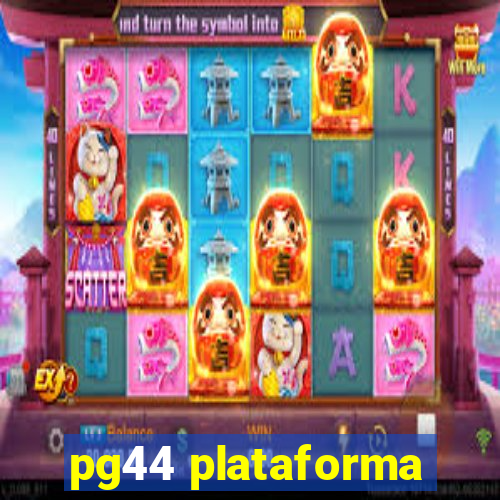 pg44 plataforma