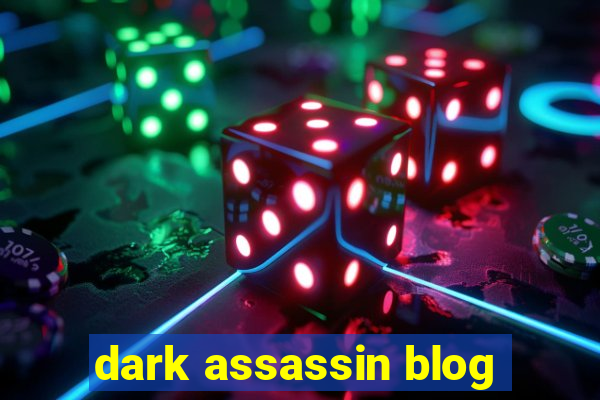 dark assassin blog