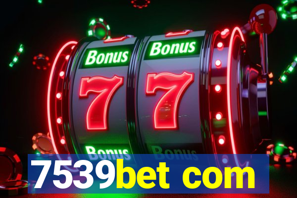 7539bet com