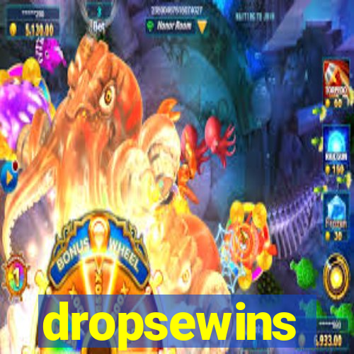 dropsewins