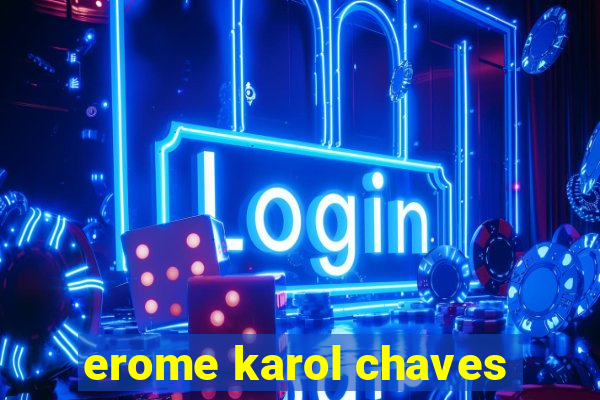 erome karol chaves