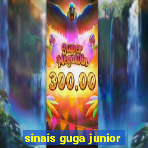 sinais guga junior