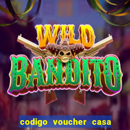 codigo voucher casa de apostas