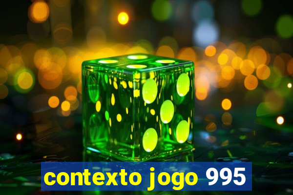 contexto jogo 995