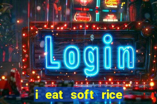 i eat soft rice in another world em português