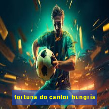 fortuna do cantor hungria