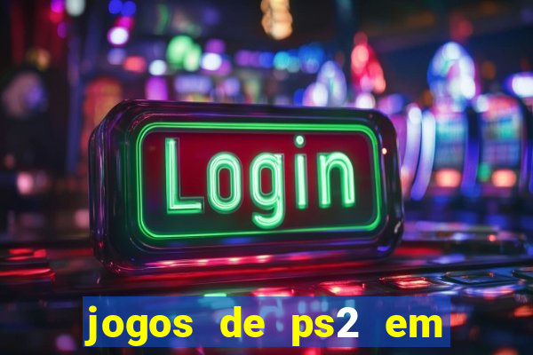 jogos de ps2 em formato iso