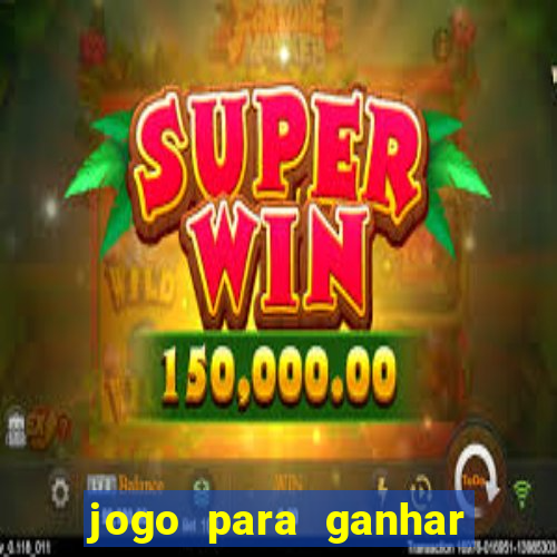 jogo para ganhar dinheiro de verdade sem depositar nada