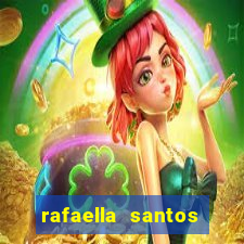 rafaella santos altura e peso