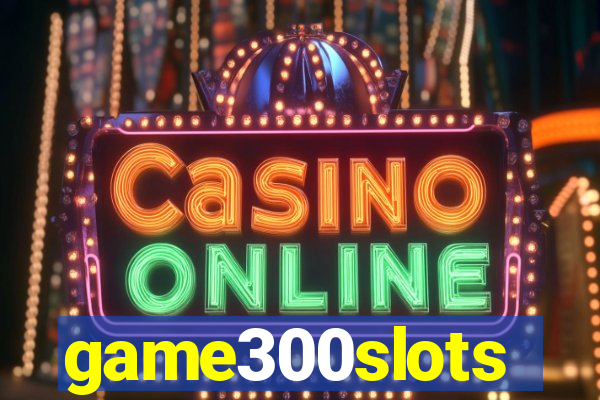 game300slots