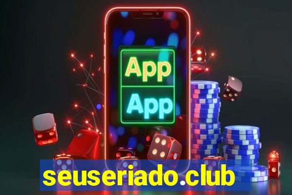 seuseriado.club